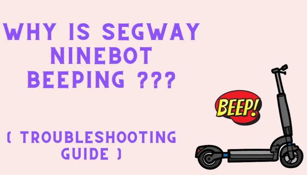 Segway Ninebot Beeping: Decode the Alerts & Fixes