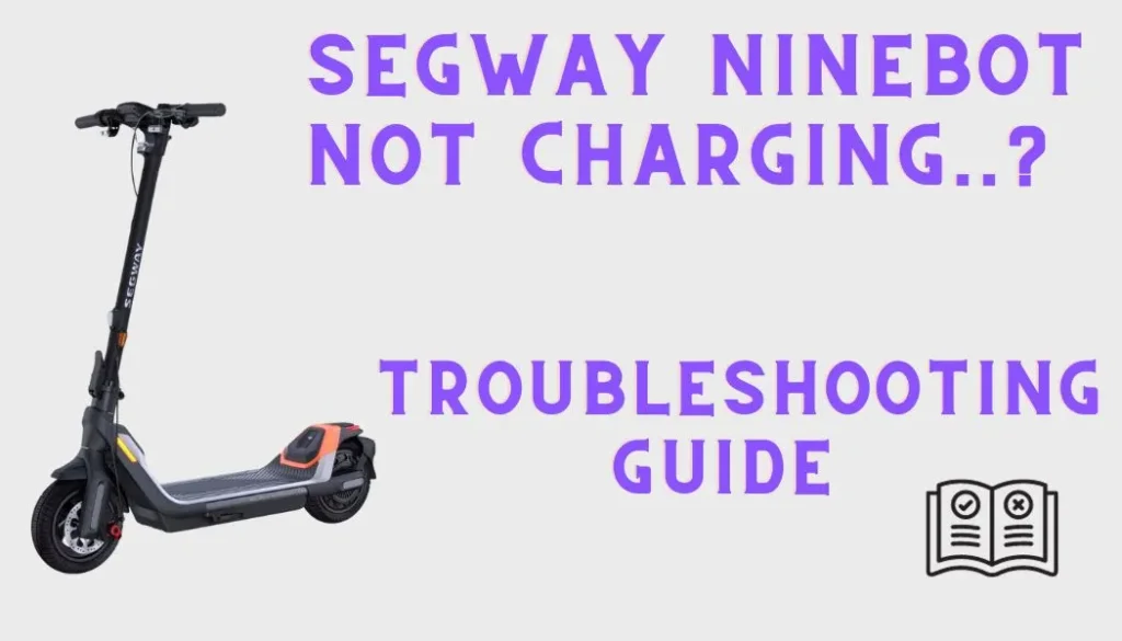 Why is Segway Ninebot not Charging 7 Causes Fixes