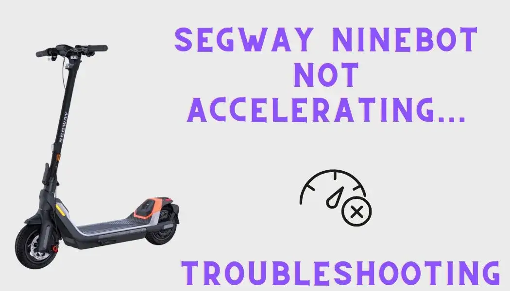 Troubleshooting: Segway Ninebot Scooter not accelerating